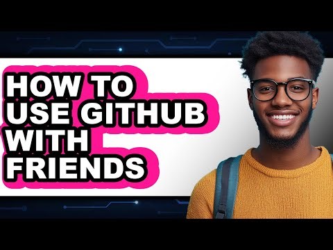 How to Use Github with Friends (full Guide)