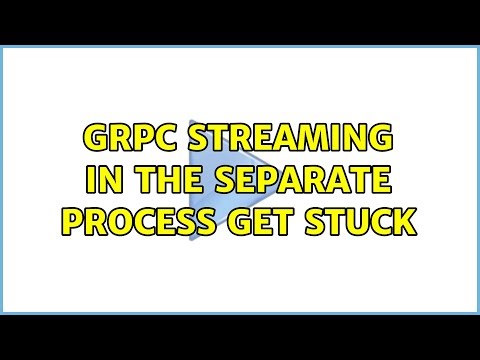 gRPC streaming in the separate process get stuck