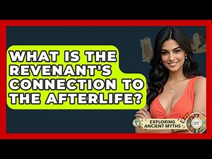 What Is The Revenant's Connection To The Afterlife? - Exploring Ancient Myths