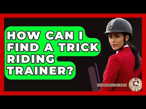 How Can I Find A Trick Riding Trainer? - The Horses Stable