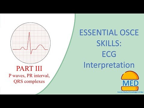 OSCE ESSENTIALS - ECG INTERPRETATION PART 3 - P waves, PR interval and QRS complex