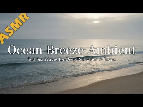 ASMR Ocean Breeze Ambient – Soft Sea Waves for Deep Relaxation & Focus | AEP03