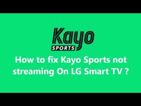 How to fix Kayo Sports not streaming On LG Smart TV ?