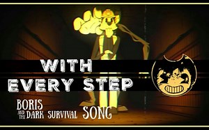 【中文字幕】BENDY SONG ➤(Boris and the Dark Survival) With Every Step