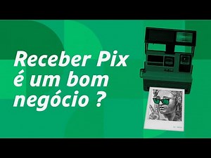 Por que receber Pix é um bom negócio?