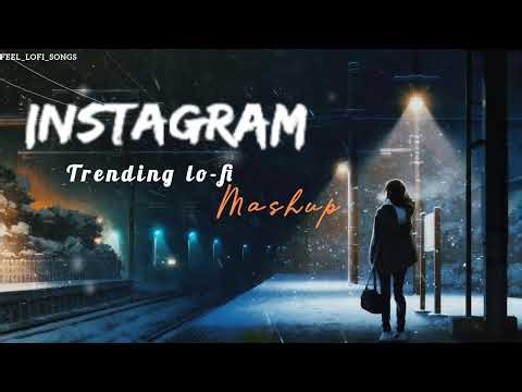 Instagram Trending Lo-fi - Mashup | Letest lofi Song | Romantic Lofi Mashup | feel_lofi_songs