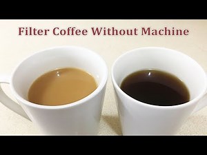 Filter Coffee Without Coffee Machine | How to Make Black Coffee at Home