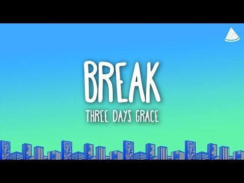Three Days Grace - Break (Lyrics)