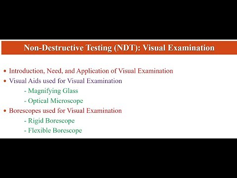 Non-Destructive Testing (NDT) - Visual Examination- Naked Eye, Visual Aids, and Borescopes