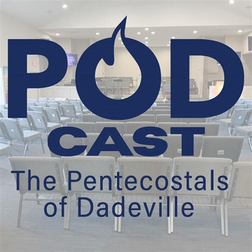 Welcome to The Pentecostals of Dadeville Podcast