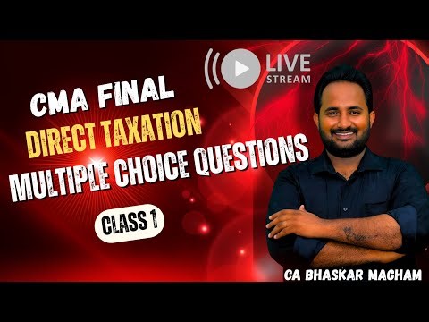 CMA FINAL - DIRECT TAXATION | MCQS REVISION SESSION | CLASS 1 | 100% ENGLISH | CA BHASKAR MAGHAM