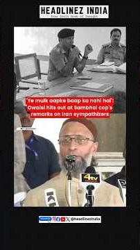 This country does not belong to your father. Owaisi to Sambhal SP