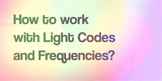 How to work with Light Codes and Frequencies?