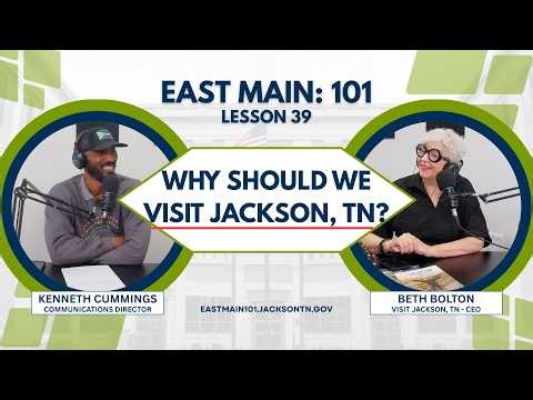 East Main : 101 - Lesson 39 ft Beth Bolton, CEO of Visit Jackson, TN