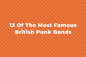 13 Of The Greatest And Most Famous British Punk Bands