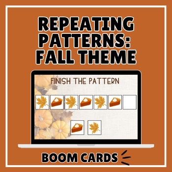 Fall Theme Repeating Patterns Boom Cards | Autumn Preschool Digital Activity