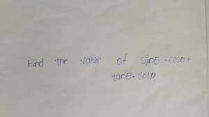 Find the value of sinθ⋅cosθ tanθ⋅cotθ... | Filo