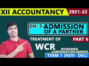 WCR | Treatment with Journal entries | Admission of a partner Part 6. XII Accounts Term 1. 2021-22