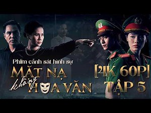 [4K 60P] Phim Cảnh Sát Hình Sự 2026 Mới Nhất - Mặt Nạ Không Hoa Văn Tập 5