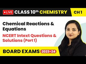 Chemical Reactions & Equations - NCERT Intext Questions (Part 1) | Class 10 Chemistry Ch 1 (LIVE)