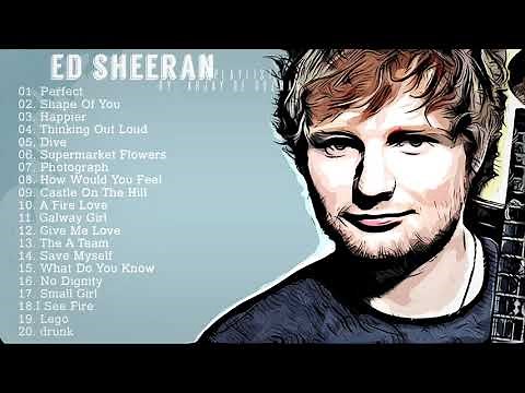 Ed Sheeranㅣ2018ㅣ PlaylistㅣNon Stop ㅣPopular Songs Full Album