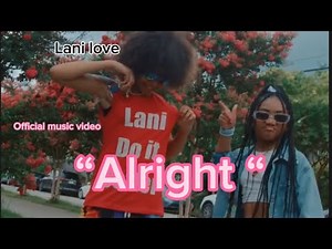 “Alright” official music video -lani love