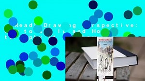 [Read] Drawing Perspective: How to See It and How to Apply It  Review