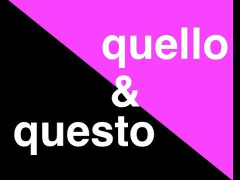 Questo & Quello: Italian Demonstrative Adjectives