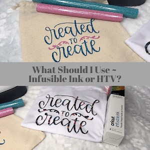 What Should I Use ~ Infusible Ink or HTV?