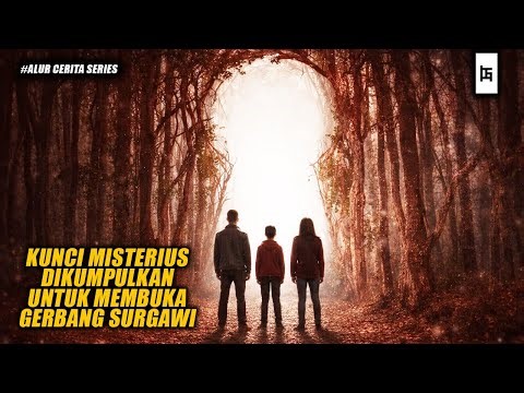 KUNCI MISTERIUS DIKUMPULKAN UNTUK MEMBUKA GERBANG SURGAWI - ALUR CERITA
