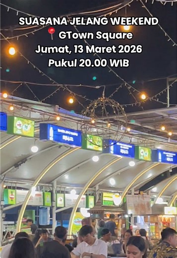 SUASANA JELANG WEEKEND 📍GTown Square Jumat, 13 Maret 2026 Pukul 20.00 WIB #gtownsquare #gsfoodmanagement #gadingserpong #jelangweekend #kulinertangerang