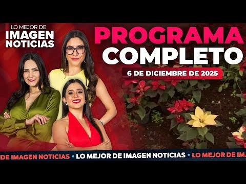 Lo Mejor de Imagen Noticias | Programa completo 6 de diciembre de 2025