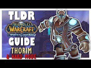 TLDR THORIM Normal + HARD MODE Guide - Wrath Classic ULDUAR Guide