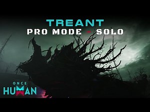 Once Human | Treant - Pro Mode | Solo