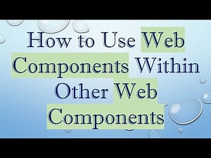 How to Use Web Components Within Other Web Components