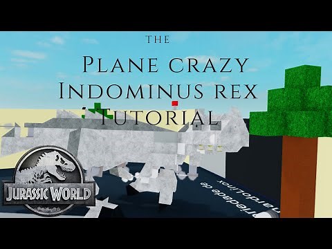 Tutorial Indominus Rex I 🔨Plane Crazy🔨