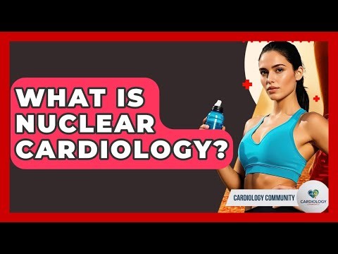 What Is Nuclear Cardiology? - Cardiology Community