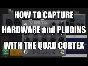 Capturing hardware and plugins with the Quad Cortex and your DAW