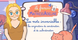 Les mots invariables : les conjonctions de coordination et de subordination