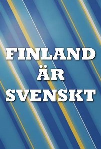 Finland är svenskt (2013) - TV Show