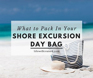 What to Pack in Your Cruise Shore Excursion Day Bag
