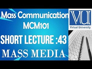 Introduction To Mass Communication -MCM101-short lecture No.43-BS Psychology virtual university