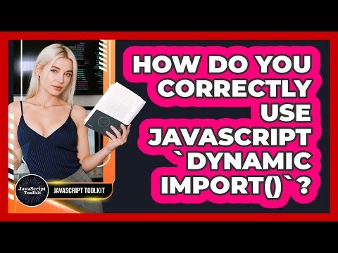 How Do You Correctly Use JavaScript `dynamic Import()`? - JavaScript Toolkit