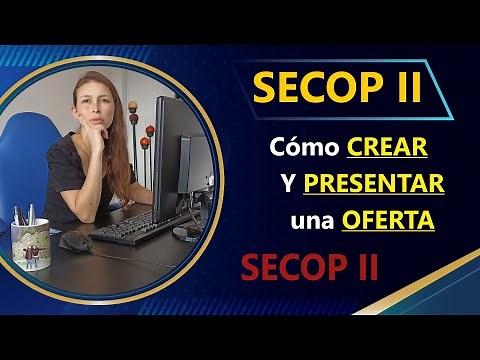 Cómo crear y presentar una oferta en el secop II