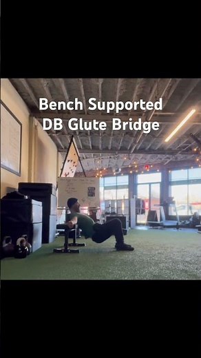 Bench Supported DB Glute Bridge(hip thrust)