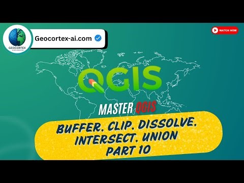 Buffer, Clip, Dissolve, Intersect, Union — QGIS Tools Part 10