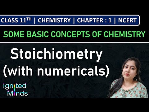 Class 11th Chemistry | Stoichiometry (with numericals) | Chapter 1: Some Basic Concepts of Chemistry