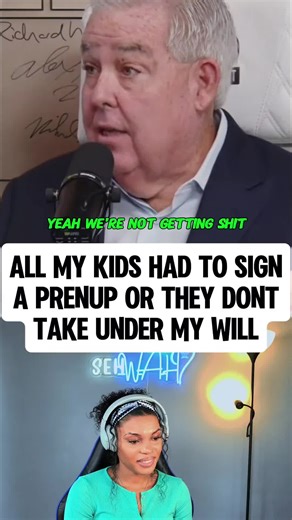 All my kids had to sign a prenup, or they don't take under my will | prenup