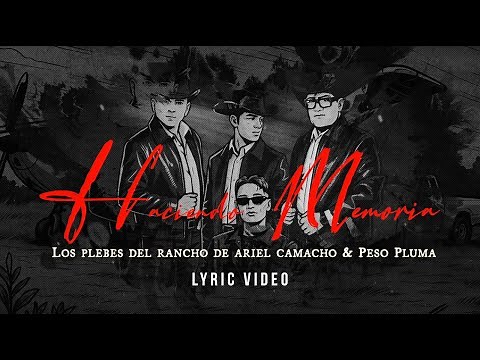 Los Plebes del Rancho de Ariel Camacho & Peso Pluma - Haciendo Memoria - Lyric Video