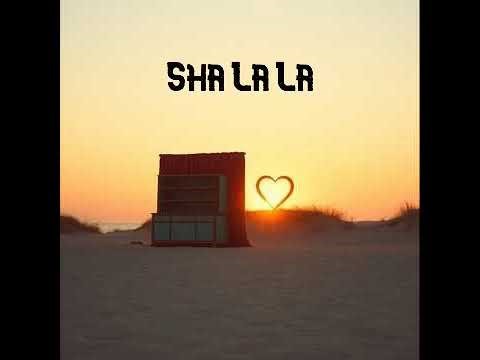 Sha la la